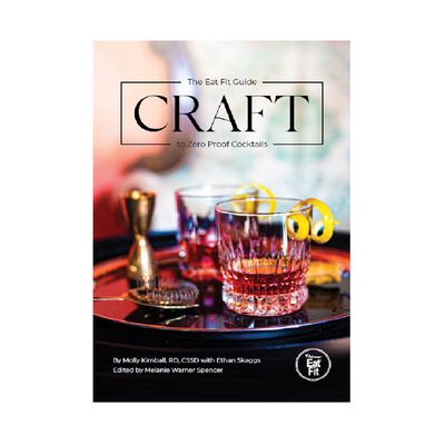 CRAFT: The Eat Fit Guide to Zero-Proof Cocktails